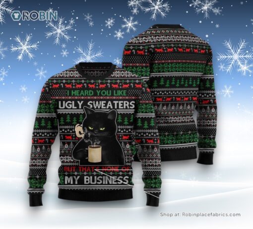 Cat Christmas Ugly Sweater, None Of My Business Black Cat Ugly Christmas Sweater