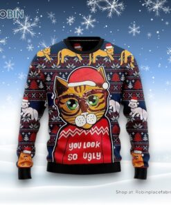 Cat Look So Ugly Christmas Sweatshirt, Sweater, Christmas Gift For Cat Love