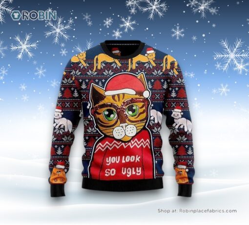 Cat Look So Ugly Christmas Sweatshirt, Sweater, Christmas Gift For Cat Love