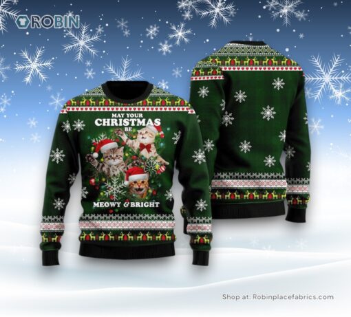 Cat Sweater May Your Christmas Be Meowy & Bright Ugly Christmas Sweater, Christmas Gift For Cat Love