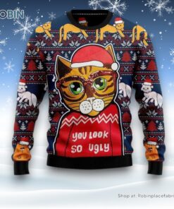 Cat You Look So Ugly Christmas Sweatshirt, Sweater, Christmas Gift For Cat Love