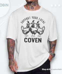 Chicken Support Your Local Coven Witch Farm Lover Shirt Chicken Support Your Local Coven Witch Farm Lover Shirt