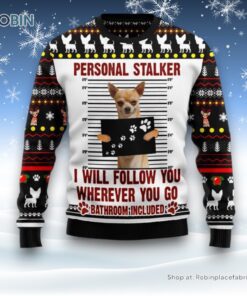 Chihuahua Personal Stalker Ugly Christmas Sweatshirt, Sweater, Christmas Gift For Dog Love