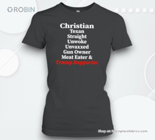 Christian Texan Straight Unwoke Unvaxxed Gun Owner Meat Eater And Trump Supporte Unisex Shirt