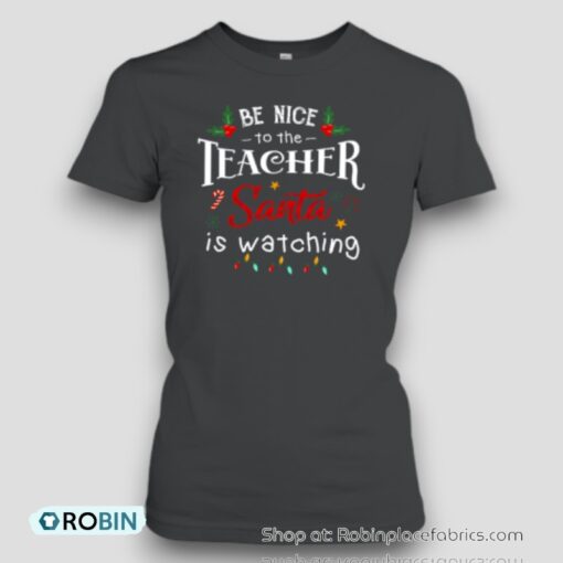 Christmas Be Nice To The Teacher Unisex Shirt