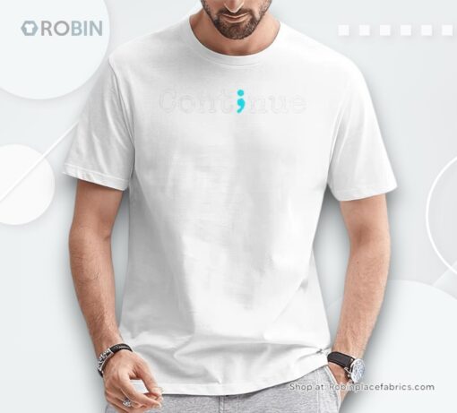 Continue Semicolon Mental Health Suicide Prevention Month Shirt
