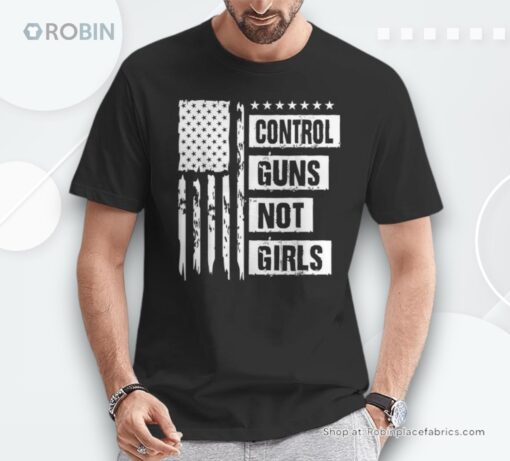 Control Guns Not Girls Shirt