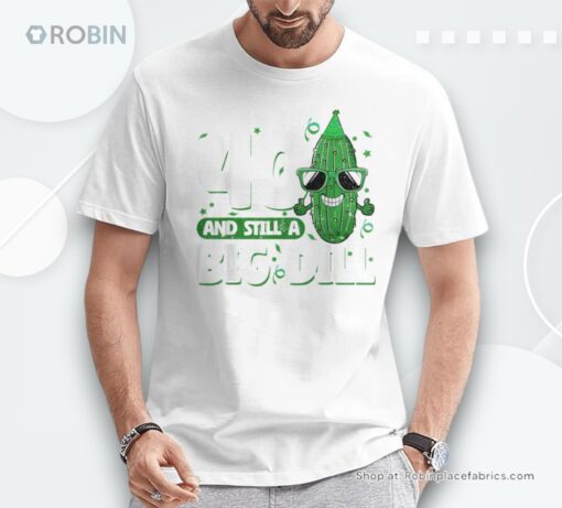 Cucumber 40 And Still A Big Dill Pickle 40Th Birthday Shirt