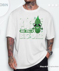 Cucumber 40 And Still A Big Dill Pickle 40Th Birthday Shirt