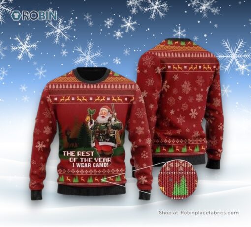 Deer Hunter And Santa Claus The Rest Of The Year I Wear Camo Ugly Christmas Sweater For Men And Women, Christmas Gift