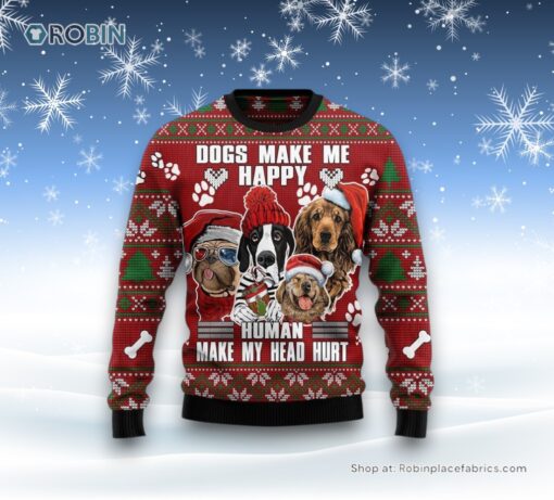 Dog Make Me Happy Humans Make My Head Hurt Ugly Christmas Sweater, Christmas Gift For Dog Love