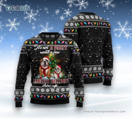 Dog Ugly Christmas Sweater, English Bulldog Show Up Ugly Christmas Sweater, Funny Xmas Sweater