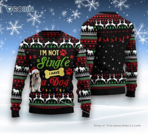 Dog Ugly Christmas Sweater, I’M Not Single I Have A Bulldog Ugly Christmas Sweater, Funny Xmas Sweater