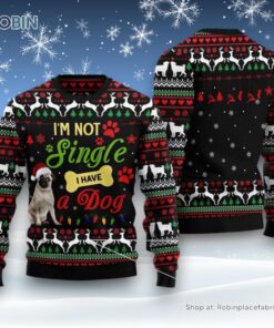 Dog Ugly Christmas Sweater, I’M Not Single I Have A Pug Ugly Christmas Sweater, Funny Xmas Sweater
