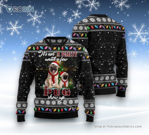 Dog Ugly Christmas Sweater, Pug Show Up Ugly Christmas Sweater, Funny Xmas Sweater