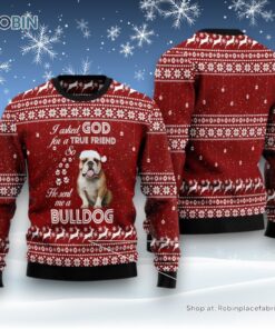 Dog Ugly Christmas Sweatshirt, Sweater, Bulldog True Friend Ugly Christmas Sweatshirt, Sweater, Funny Xmas Sweater