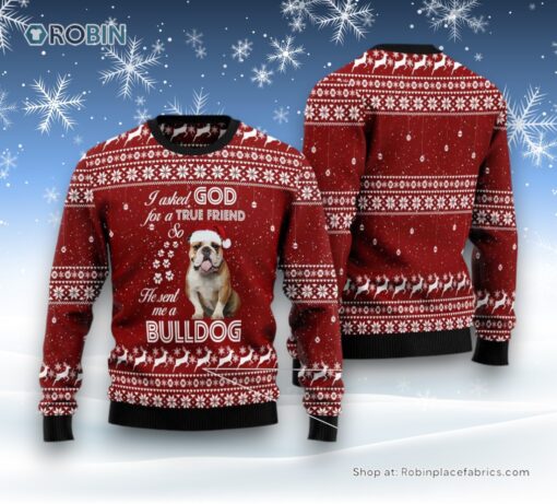Dog Ugly Christmas Sweatshirt, Sweater, Bulldog True Friend Ugly Christmas Sweatshirt, Sweater, Funny Xmas Sweater