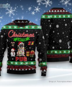 Dog Ugly Christmas Sweatshirt, Sweater, Christmas Is Better With Pug Ugly Christmas Sweatshirt, Sweater, Funny Xmas Sweater
