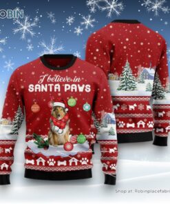 Dog Ugly Christmas Sweatshirt, Sweater, Collie I Believe In Santa Paws Ugly Christmas Sweatshirt, Sweater, Funny Xmas Sweater