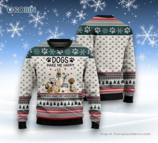 Dog Ugly Christmas Sweatshirt, Sweater, Dogs Make Me Happy Humans Make My Head Hurt Ugly Christmas Sweatshirt, Sweater, Funny Xmas Sweater
