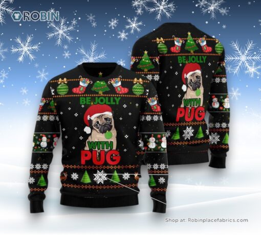 Dog Ugly Christmas Sweatshirt, Sweater, Pug Be Jolly Ugly Christmas Sweatshirt, Sweater, Funny Xmas Sweater