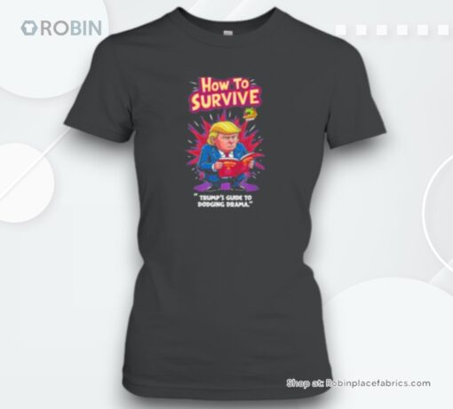 Donald Trump How To Survive Trump’s Guide To Dodging Drama Unisex Shirt
