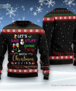 Drink Wine And Watch Christmas Movies Ugly Christmas Sweatshirt, Sweater