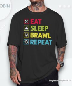 Eat Sleep Brawl Repeat Video Gamer Gaming Shirt