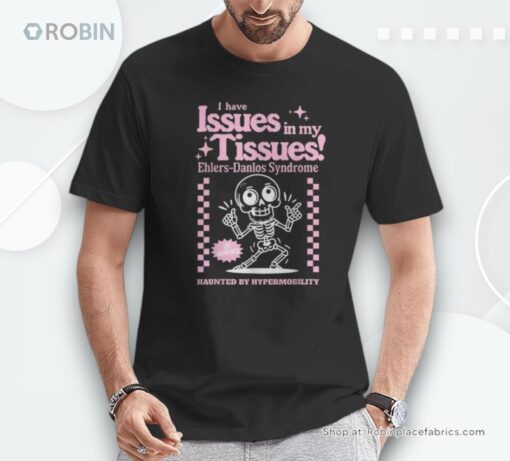 Ehlers Danlos Syndrome Issues In My Tissues Cute Eds Shirt