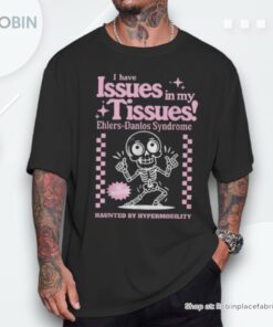 Ehlers Danlos Syndrome Issues In My Tissues Cute Eds Shirt
