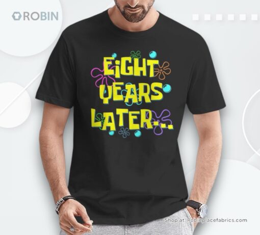 Eight Years Later 8Th Birthday Party 8 Year Old Meme Shirt