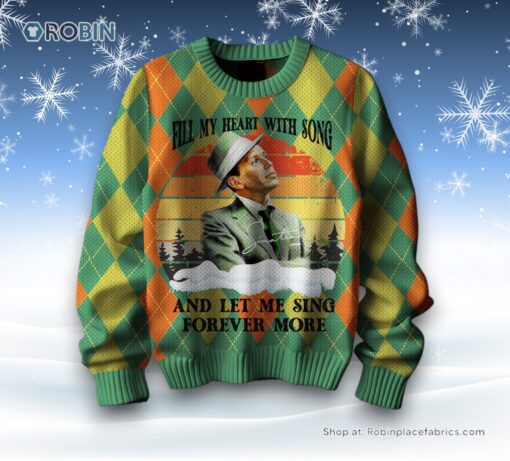 Fill My Heart With Song And Let Me Sing Forever More Frank Sinatra Ugly Christmas Sweater and Sweatshirt