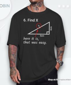 Find X Here It Is That Was Easy Math Humor Shirt