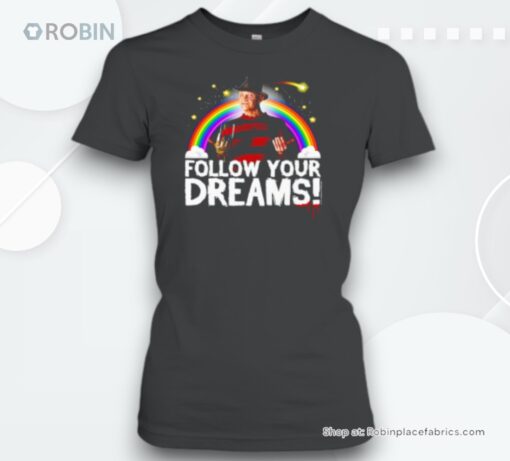 Follow Your Dreams Nightmare Freddy Krueger Halloween Unisex Shirt