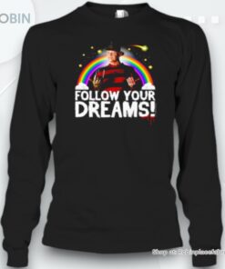 Follow Your Dreams Nightmare Freddy Krueger Halloween Unisex Shirt