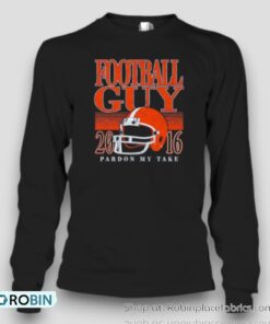 Football Guy 2016 Pardon My Take Unisex Shirt