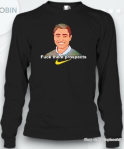 Fuck Them Prospects Unisex Shirt