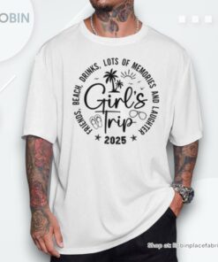 Girls Trip 2025 Friends Beach Drinks Lots Of Memories Shirt
