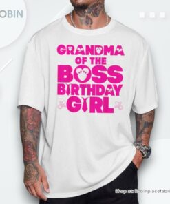 Grandma Of The Boss Birthday Girl Baby Family Party Decor Shirt Grandma Of The Boss Birthday Girl Baby Family Party Decor Shirt
