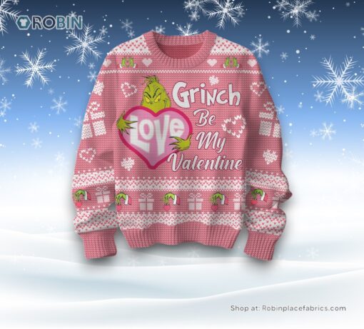 Grinch Be My Valentine Ugly Sweater and Sweatshirt