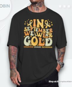 Groovy In September We Wear Gold Childhood Cancer Awareness Shirt