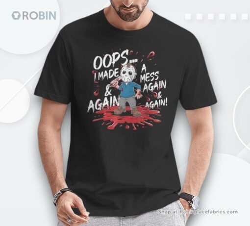 Halloween Evil Serial Killer Oops I Made A Mess Again Horror Shirt