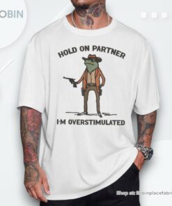 Hold On Partner I’m Overstimulated Cowboy Frog Vintage Shirt