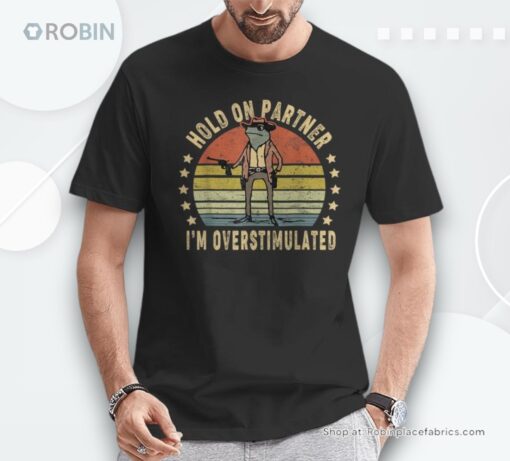 Hold On Partner I’m Overstimulated Cowboy Frog Vintage Shirt style 1