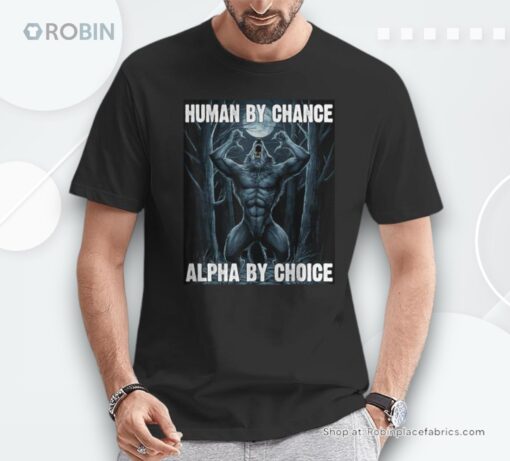 Human By Chance Alpha By Choice Alpha Wolf Women Shirt