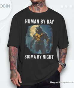 Human By Day Sigma By Night Alpha Wolf And Women Shirt