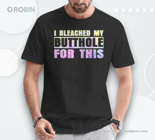 I Bleached My Butthole For This Hippie Shirt