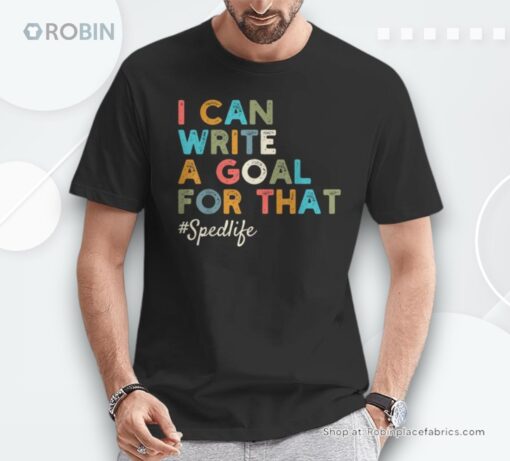 I Can Write A Goal For That Special Education Sped Teacher Shirt