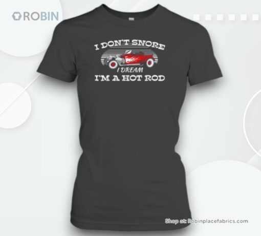 I Don’t Snore I Dream I’m A Hot Rod Unisex Shirt