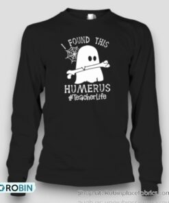 I Found This Humerus Teacherlife Unisex Shirt